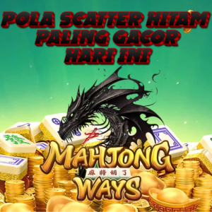 Pola Slot Gacor Scatter Hitam Di Mahjong Ways Paling Cuan