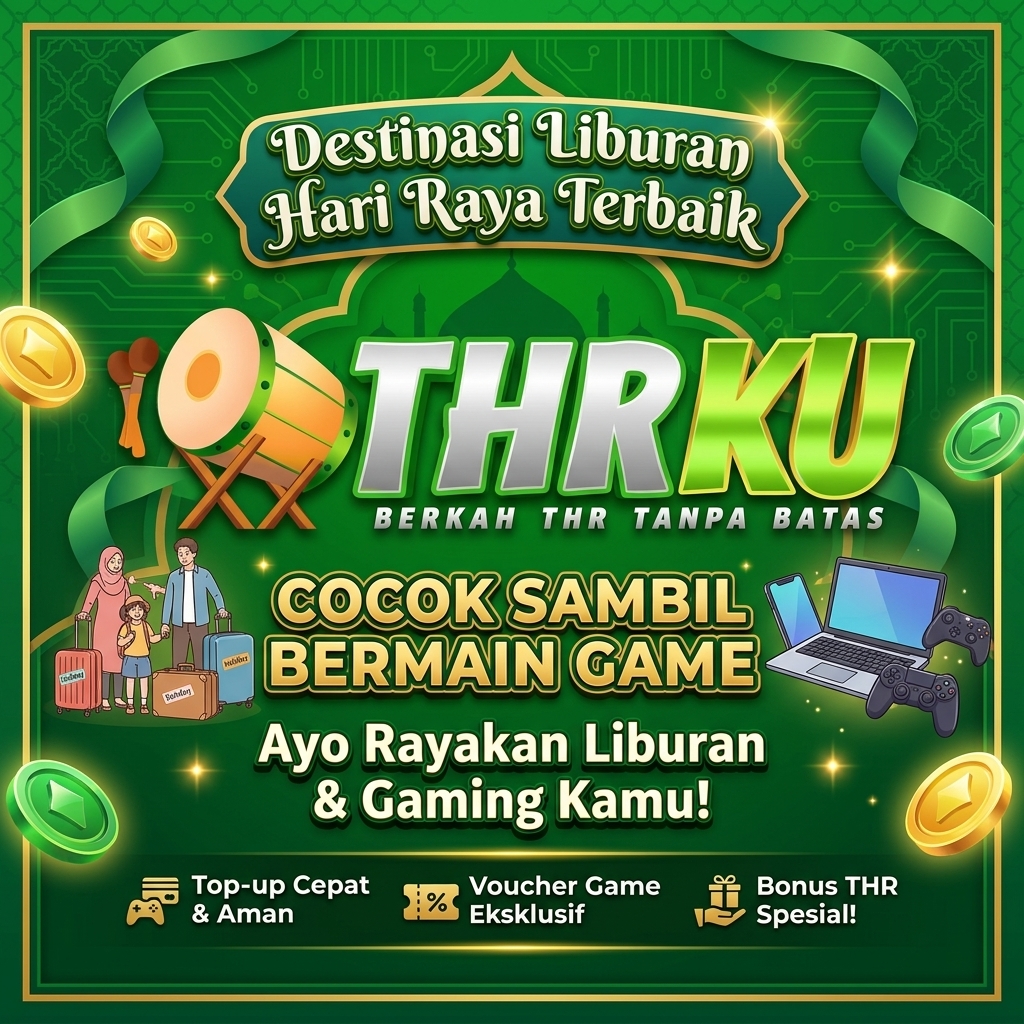 THRKU : Destinasi Liburan Hari Raya Terbaik Cocok Sambil Bermain Game