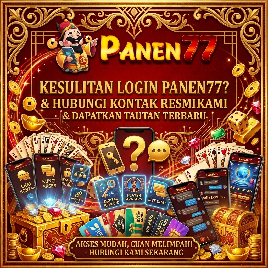 Kesulitan Login Laman PANEN77? Hubungi Kontak Resmi Kami & Dapatkan Tautan Terbaru