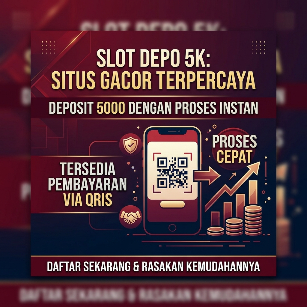 SLOT DEPO 5K: Situs Slot Depo 5000 Gacor Terpercaya Pakai Qris Dengan Proses Instan